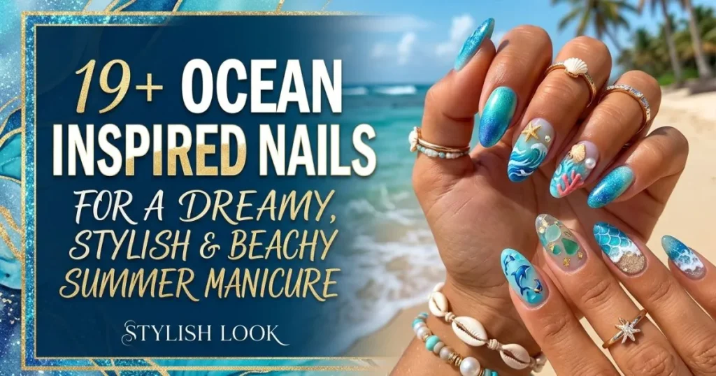Dreamy ocean inspired nails with stylish beachy summer manicure ideas